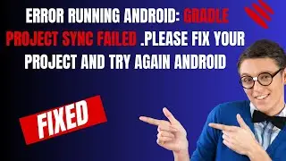 Fix: Error running android: Gradle project sync failed.Please fix your project and try again Android