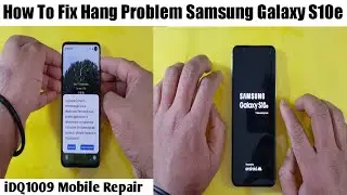 How To Fix Hang Problem Samsung Galaxy S10e 100% idq1009.official