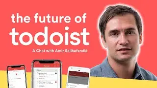 The Future of Todoist - Interview with Founder, Amir Salihefendić