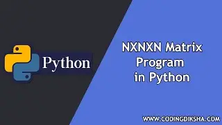 NXNXN Matrix Python 3 Program