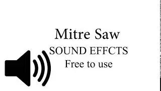 Mitre Saw SOUND EFFECT