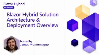 Blazor Hybrid Solution Architecture & Deployment Overview [Pt 3] | Blazor Hybrid for Beginners