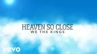 We The Kings - Heaven So Close (Lyric Video)