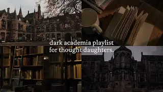 dark academia playlist for thought daughters | libraries, secret history, hogwarts, books