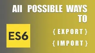 ES6 Modules: ES6 Import and Export - All possible ways