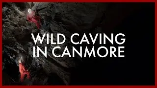 Beneath the Peaks: Wild Caving in Canmore, Alberta