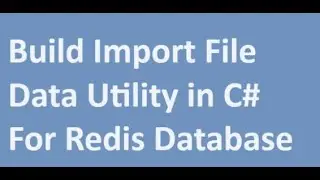 C#: Build a Redis Import File Utility in C# | How to import large size file data into Redis Database