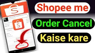 How to cancel order in shopee 2021 | Shopee me order cancel kaise kare 2021