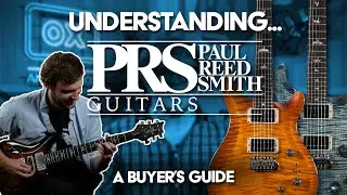 Understanding PRS Guitars | Buyer's Guide