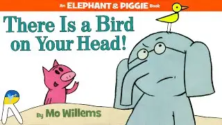 There Is a Bird On Your Head! - An Elephant and Piggie Book - Animated Read Aloud Book for Kids