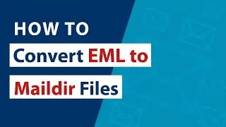 How to Convert EML to Maildir Files Along with Email Attachments  ?