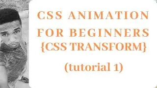 CSS ANIMATION FOR BEGINNERS SERIES| CSS TRANSFORM (tutorial 1)