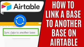 How to Link Base to Another Base in Airtable [Quick Guide]