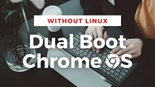 How to Dual Boot ChromeOS With Windows 10 Without Using Linux (UEFI/Legacy)