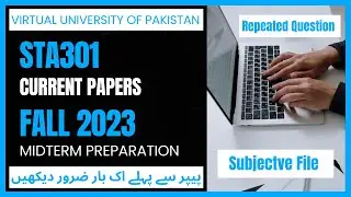 Sta301 Current Papers 2023 || Midterm Preparation Fall 2023 || Repeated Questions