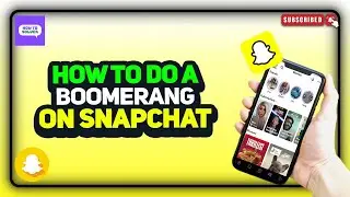 How to do a boomerang on snapchat 2024