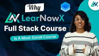 Why LearNowX Full Stack Course Is A Must Enroll Course!!