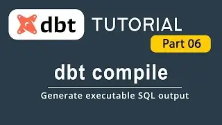 Generate executable SQL output with dbt compile command | dbt Tutorial