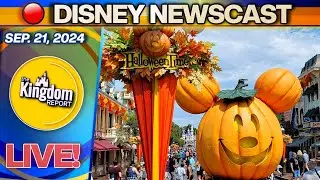 Disneyland Updates, Disney World News& More! | Kingdom Report Live 09/21/24