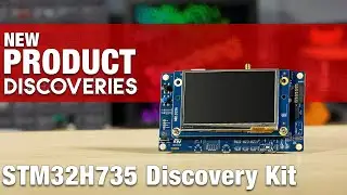 New Product Discoveries Special Edition: ST Micro STM32H735 |Digi-Key Electronics