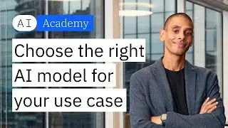 Choose the right AI model for your use case