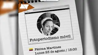 Fotografía y fotoperiodismo I Fatima Martínez I Webinar