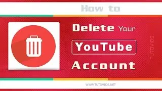 How to Delete Your Youtube Account - 2015