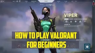 How to Play Valorant for Beginners 2024 [New Method]