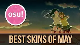 osu! Best Skins of May! My 5 Favorite skins of the Month! Zglow,Kaomoji,void,matou sakura,sucy1