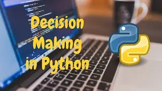 7. Decision Making in Python | Python Tutorial