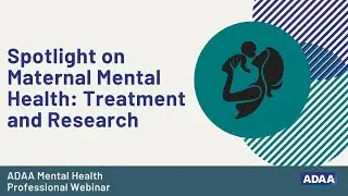 Spotlight on Maternal Mental Health: Treatment and Research