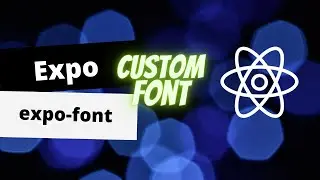 Expo | React Native tutorial  | Use custom fonts