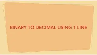 Convert Binary to Decimal Number in 1 Line of Code