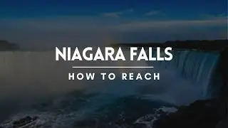 How to reach Niagara Falls | Niagara Falls Travel Guide