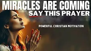 Pray This Prayer To Receive God’s Miracles In Your Life (Christian Motivation And Morning Prayer)