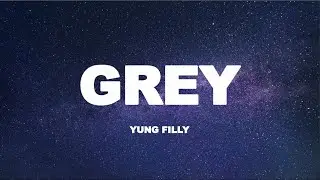 Yung Filly - Grey (Lyrics)