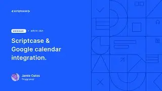 WEBINAR - Scriptcase & Google calendar integration {Other Applications}