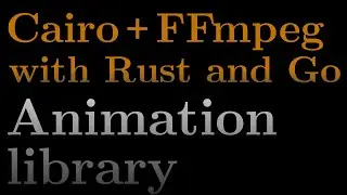 Build an animation library with FFmpeg and Cairo using Rust & Go - Manim Professional Advance Course