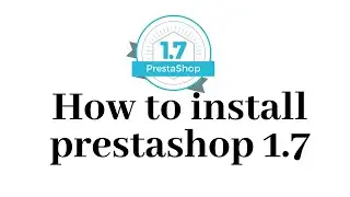 How to Install PrestaShop 1.7 on your server - Tutorial