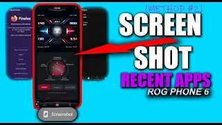 ROG Phone 6 Screen Shot Method #2: Recent Apps Snaps