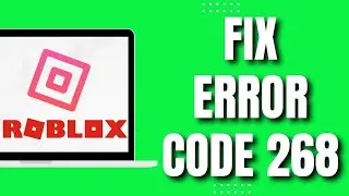 How To Fix Roblox Unexpected Client Behavior Error Code 268 (2023)