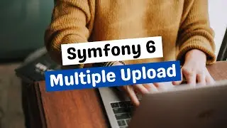 Tutoriel Symfony 6 - Upload plusieurs fichiers avec EasyAdmin 4 et VichUploaderBundle