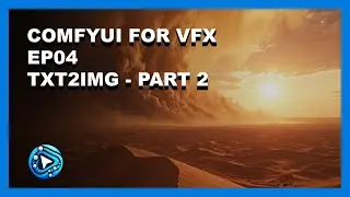 ComfyUI For VFX - Ep04 - TXT2IMG - Part 2