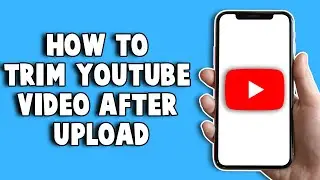 How To Trim Youtube Video After Upload 2024