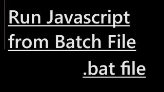 How to run Javascript from Batch File