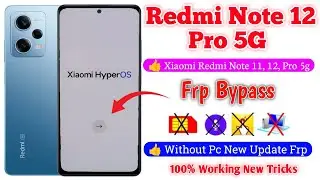 Redmi Note 12 Pro/Note 12 Pro 5g HyperOs FRP Bypass/Without Second Space 2024 - Unlock Without PC