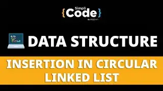 Insertion in Circular Linked List | Deletion in Circular Linked List | Data Structures | SimpliCode