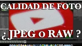 Calidades de fotografía | RAW vs JPEG