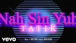 Tatik, Dr. Gang - Nah Sin Yuh (Official Music Video)