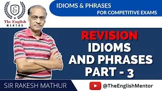 Idioms and Phrases for Competitive Exams  Revision | Part 3 | The English Mentor